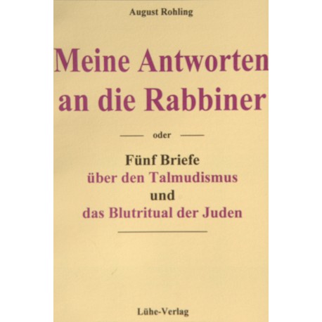 August Rohling: „Meine Antworten an die Rabbiner -fünf Briefe über den Talmudismus und das Blutritual der Juden“ (1883)