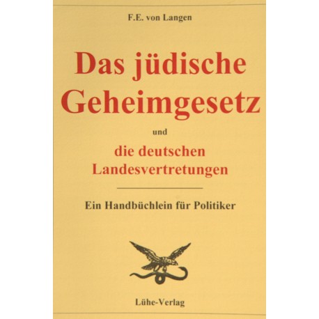 Dr. jur. Freiherr F.E. v. Langen (Mitglied des Reichstages): „Das jüdische Geheimgesetz u. die deutschen Landesvertretungen“
