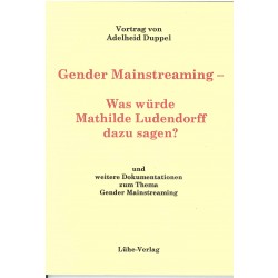 Duppel, Adelheid: „Gender Mainstreaming – Was würde Mathilde Ludendorff dazu sagen?“