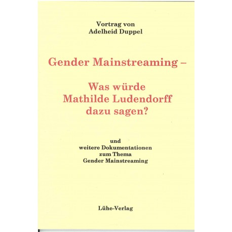 Adelheid Duppel: „Gender Mainstreaming – Was würde Mathilde Ludendorff dazu sagen?“