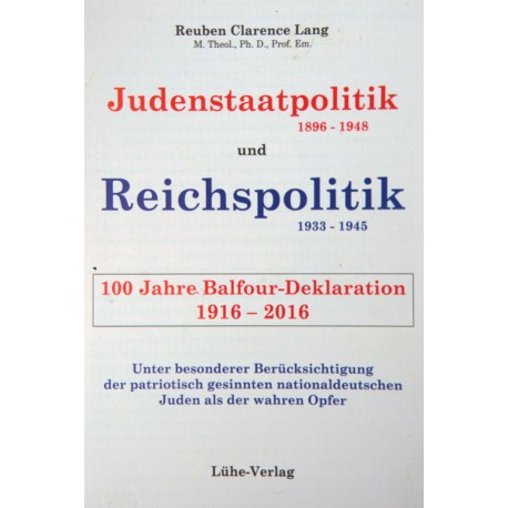 Reuben Clarence Lang „Judenstaatpolitik(1896-1948) und Reichspolitik (1933-1945)  100 Jahre Balfour- Deklaration 1916-2016“