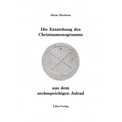 Menkens, Harm: Die Entstehung des Christus-Monogramms aus dem sechsspeichigen Julrad (eBuch/PDF)