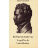 Kunzendorf, Heinz: Ludwig van Beethoven- Ausgriff in die Unsterblichkeit