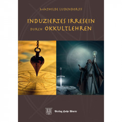 Ludendorff, Mathilde: Induziertes Irresein durch Okkultlehren