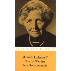 Reinhard, Edmund: Mathilde Ludendorff - Über das Werden der Gotterkenntnis